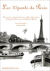 book Les 37 ponts de Paris: Promenade sur les ponts, les passerelles et les viaducs, le long de la Seine et du canal Saint-Martin