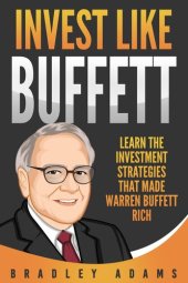 book Invest Like Buffett: Learn the Investment Strategies that Made Warren Buffett Rich