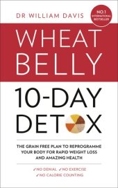 book The Wheat Belly 10-Day Detox: the effortless health and weight-loss solution