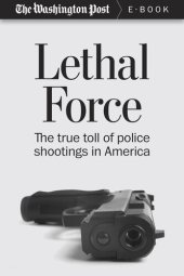 book Lethal Force: The True Toll of Police Shootings in America