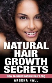 book Natural Hair Growth Secrets: How To Grow Natural Hair Long