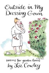 book Outside in My Dressing Gown: Poems for Garden Lovers