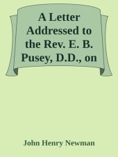 book A Letter Addressed to the Rev. E. B. Pusey, D.D., on Occasion of His Eirenicon