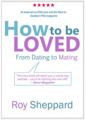 book How to be LOVED: from Dating to Mating