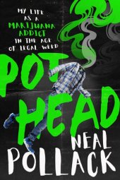 book Pothead: My Life as a Marijuana Addict in the Age of Legal Weed