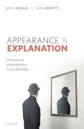 book Appearance and Explanation: Phenomenal Explanationism in Epistemology