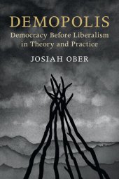 book Demopolis: Democracy before Liberalism in Theory and Practice