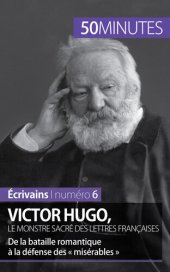 book Victor Hugo, le monstre sacré des lettres françaises: De la bataille romantique à la défense des « misérables »