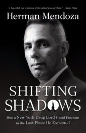 book Shifting Shadows: How a New York Drug Lord Found Freedom in the Last Place He Expected