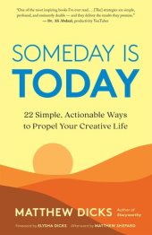 book Someday Is Today: 22 Simple, Actionable Ways to Propel Your Creative Life