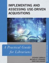 book Implementing and Assessing Use-Driven Acquisitions: A Practical Guide for Librarians