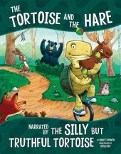 book The Tortoise and the Hare, Narrated by the Silly But Truthful Tortoise