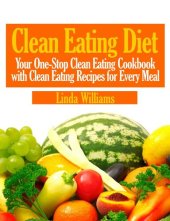 book Clean Eating Diet: Your One-Stop Clean Eating Cookbook with Clean Eating Recipes for Every Meal