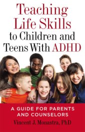 book Teaching Life Skills to Children and Teens with ADHD: A Guide for Parents and Counselors