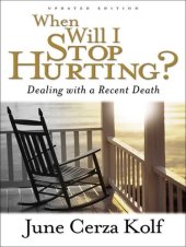 book When Will I Stop Hurting?: Dealing with a Recent Death