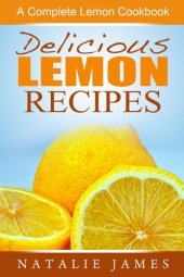 book Delicious Lemon Recipes: A Complete Lemon Cookbook