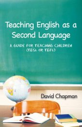 book Teaching English as a Second Language: A Guide for Teaching Children (TESL or TEFL)