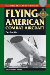 book Flying American Combat Aircraft: The Cold War