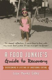 book A Food Junkie's Guide to Recovery: Overcoming a Lifetime of Emotional Eating