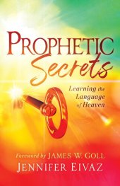 book Prophetic Secrets: Learning the Language of Heaven