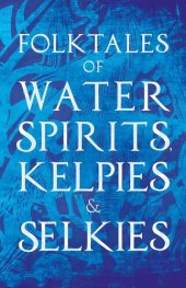 book Folktales of Water Spirits, Kelpies, and Selkies