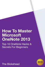 book How to Master Microsoft OneNote 2013: Top 10 OneNote Hacks & Secrets For Beginners