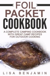 book Foil Packet Cookbook: A Complete Camping Cookbook With Great Camp Recipes For Outdoor Cooking