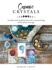 book Cosmic Crystals: Rituals and Meditations for Connecting With Lunar Energy