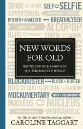 book New Words for Old: Recycling Our Language for the Modern World