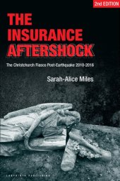 book The Insurance Aftershock: The Christchurch Fiasco Post-Earthquakes 2010-2016