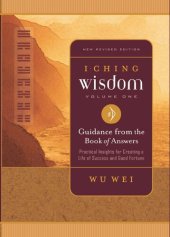 book I Ching Wisdom Volume One: Guidance from the Book of Answers