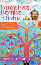 book Buddhas, Bombs and the Babu: A Family's Journey of Discovery Through the Spirit of Nepal