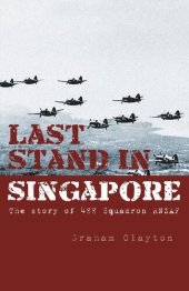 book Last Stand in Singapore: The Story of 488 Squadron Rnzaf