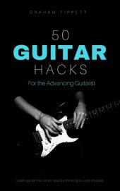 book 50 Guitar Hacks: For the Advancing Guitarist