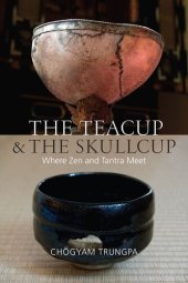 book The Teacup and the Skullcup: Where Zen and Tantra Meet