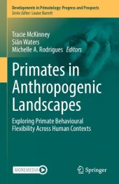 book Primates in Anthropogenic Landscapes: Exploring Primate Behavioural Flexibility Across Human Contexts