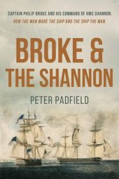 book Broke and the Shannon: A classic biography of a British naval hero