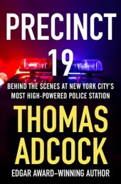 book Precinct 19: Behind the Scenes at New York City's Most High-Powered Police Station