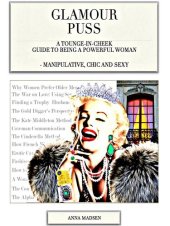 book Glamour Puss - a Tongue-in-Cheek Guide to Being a Powerful Woman: Manipulative, Chic and Sexy