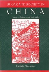 book Sugar and Society in China: Peasants, Technology, and the World Market