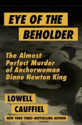 book Eye of the Beholder: The Almost Perfect Murder of Anchorwoman Diane Newton King