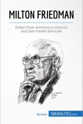 book Milton Friedman: Nobel Prize-winning economist and free market advocate