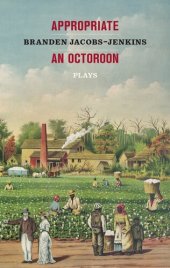 book Appropriate/An Octoroon: Plays