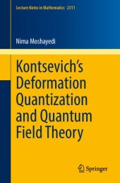 book Kontsevich’s Deformation Quantization and Quantum Field Theory (Lecture Notes in Mathematics, 2311)