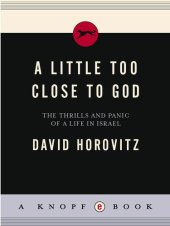 book A Little Too Close to God: The Thrills and Panic of a Life in Israel