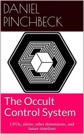 book The Occult Control System: UFOs, aliens, other dimensions, and future timelines