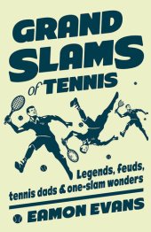 book Grand Slams of Tennis: Legends, feuds, tennis dads & one-slam wonders