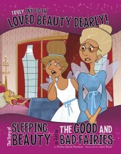 book Truly, We Both Loved Beauty Dearly!: The Story of Sleeping Beauty as Told by the Good and Bad Fairies