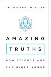 book Amazing Truths: How Science and the Bible Agree