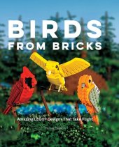 book Birds from Bricks: Amazing LEGO(R) Designs That Take Flight